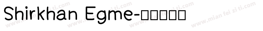 Shirkhan Egme字体转换